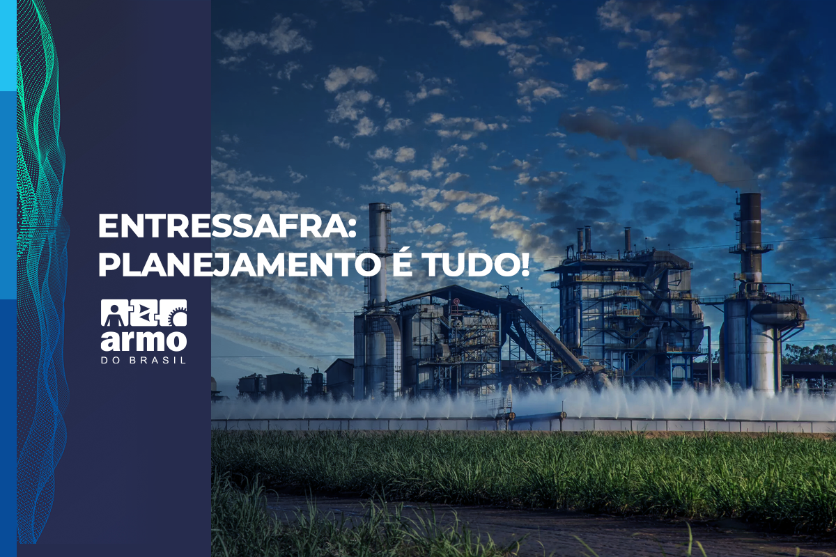 Entressafra: planejamento é tudo! - ARMO do Brasil